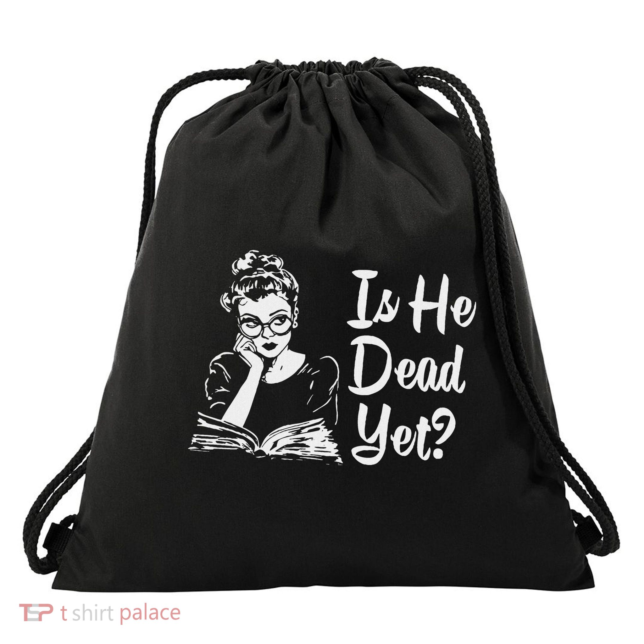 Is He Dead Yet Drawstring Bag
