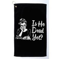 Is He Dead Yet Golf Towel
