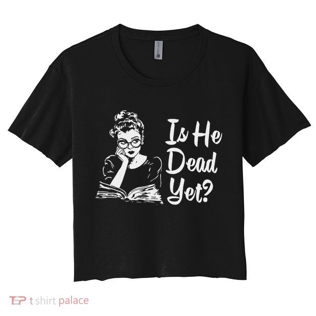 Is He Dead Yet Crop Top