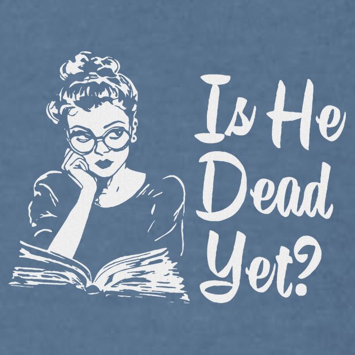 Is He Dead Yet Garment-Dyed Sweatshirt