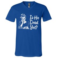 Is He Dead Yet V-Neck T-Shirt