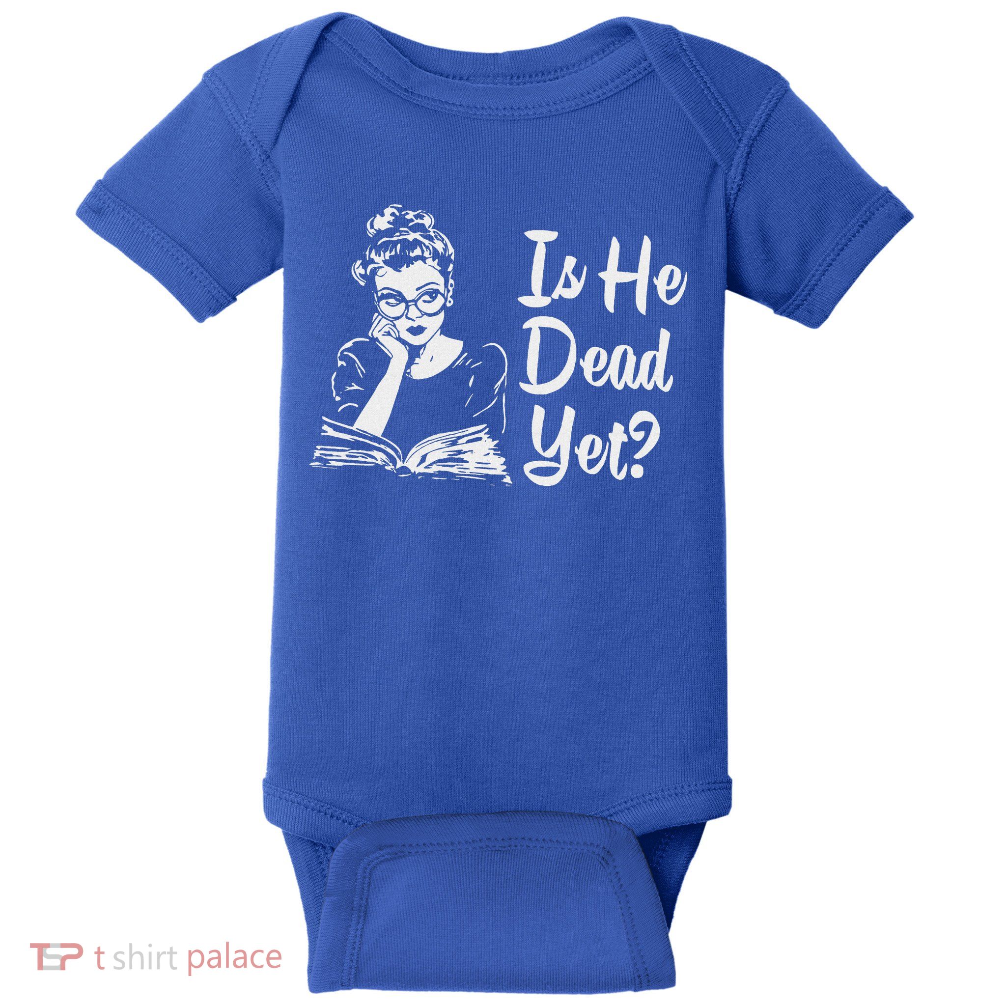 Is He Dead Yet Baby Bodysuit