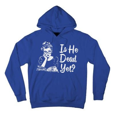 Is He Dead Yet Tall Hoodie