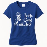 Is He Dead Yet Womens T-Shirt