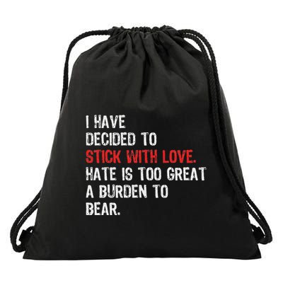 I Have Decided To Stick With Love. Hate Is Too Great A Drawstring Bag