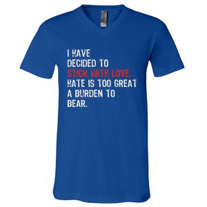 I Have Decided To Stick With Love. Hate Is Too Great A V-Neck T-Shirt