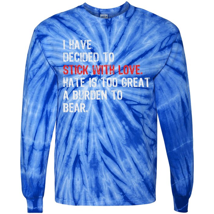 I Have Decided To Stick With Love. Hate Is Too Great A Tie-Dye Long Sleeve Shirt