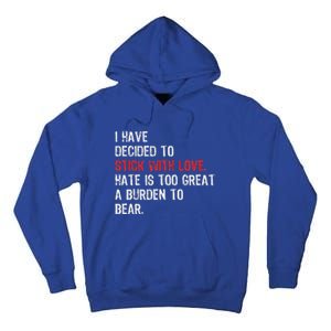 I Have Decided To Stick With Love. Hate Is Too Great A Tall Hoodie