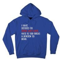 I Have Decided To Stick With Love. Hate Is Too Great A Tall Hoodie