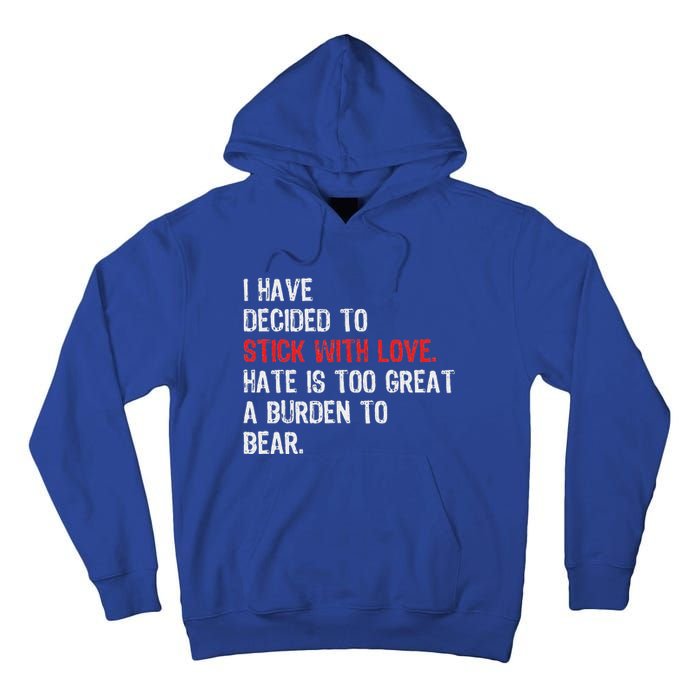 I Have Decided To Stick With Love. Hate Is Too Great A Tall Hoodie