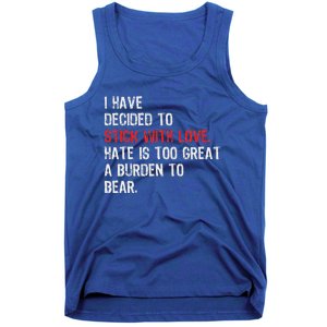 I Have Decided To Stick With Love. Hate Is Too Great A Tank Top