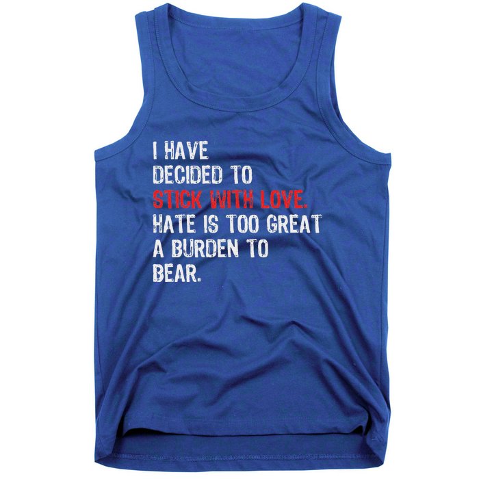 I Have Decided To Stick With Love. Hate Is Too Great A Tank Top