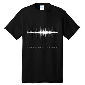 I Hear Dead People Ghost Hunter Evp Tall T-Shirt