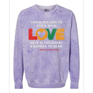 I Have Decided To Stick With Love Mlk Black History Month Colorblast Crewneck Sweatshirt