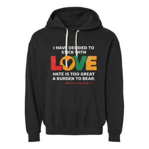 I Have Decided To Stick With Love Mlk Black History Month Garment-Dyed Fleece Hoodie