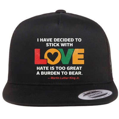I Have Decided To Stick With Love Mlk Black History Month Flat Bill Trucker Hat