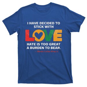 I Have Decided To Stick With Love Mlk Black History Month T-Shirt