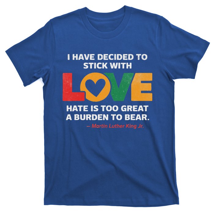 I Have Decided To Stick With Love Mlk Black History Month T-Shirt