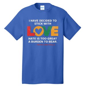 I Have Decided To Stick With Love Mlk Black History Month Tall T-Shirt