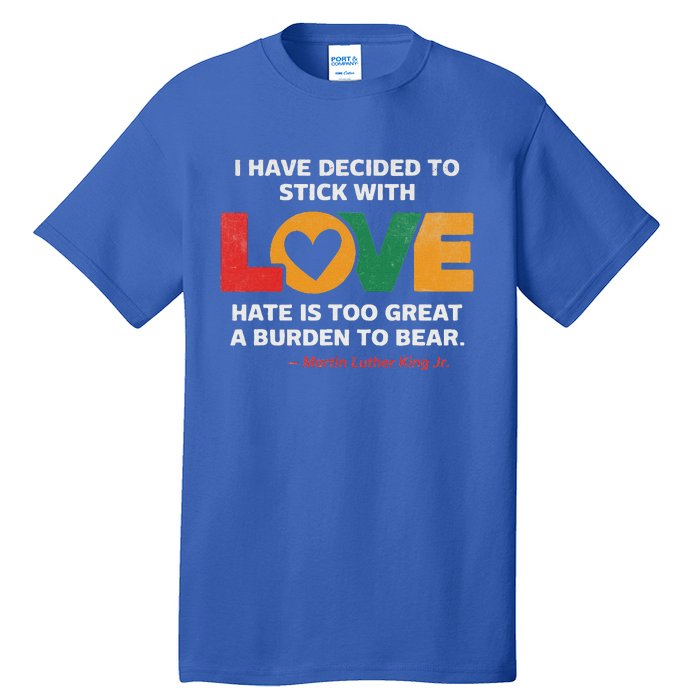 I Have Decided To Stick With Love Mlk Black History Month Tall T-Shirt