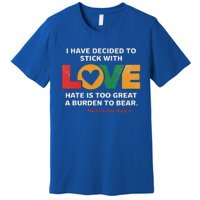 I Have Decided To Stick With Love Mlk Black History Month Premium T-Shirt