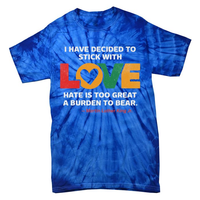 I Have Decided To Stick With Love Mlk Black History Month Tie-Dye T-Shirt