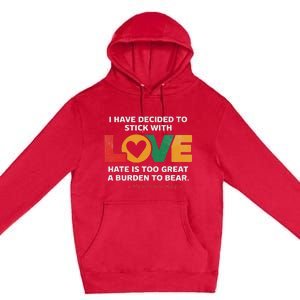 I Have Decided To Stick With Love Mlk Black History Month Premium Pullover Hoodie