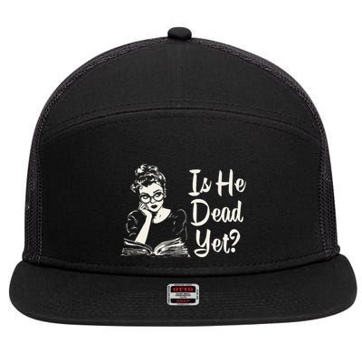 Is He Dead Yet Gift 7 Panel Mesh Trucker Snapback Hat