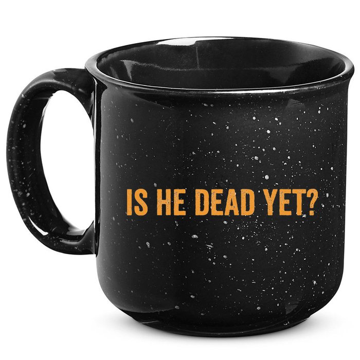 Is He Dead Yet Funny Sarcastic Humor 15oz Campfire Ceramic Mug