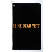 Is He Dead Yet Funny Sarcastic Humor Golf Towel