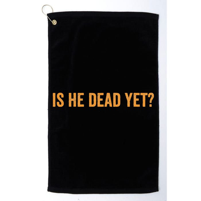 Is He Dead Yet Funny Sarcastic Humor Golf Towel