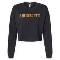 Is He Dead Yet Funny Sarcastic Humor Cropped Pullover Crew