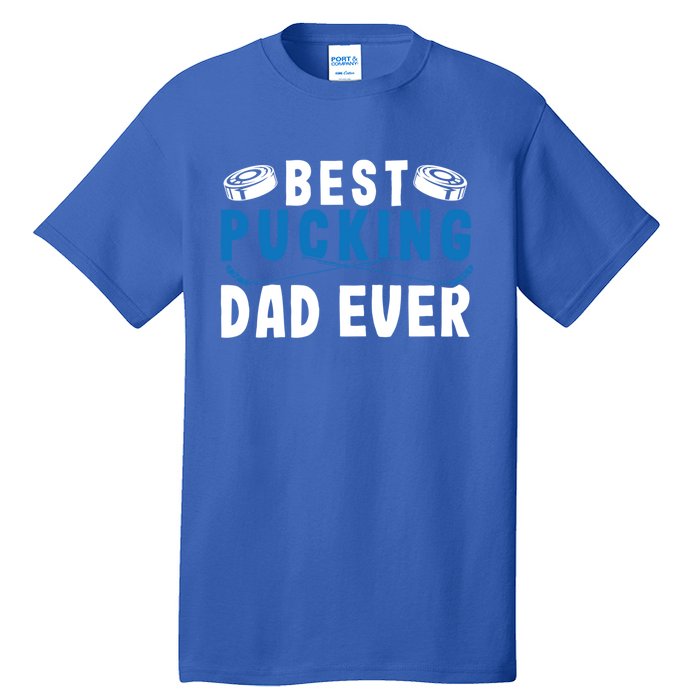 Ice Hockey Dad Best Pucking Dad Gift Tall T-Shirt