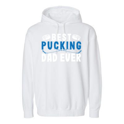 Ice Hockey Dad Best Pucking Dad Gift Garment-Dyed Fleece Hoodie