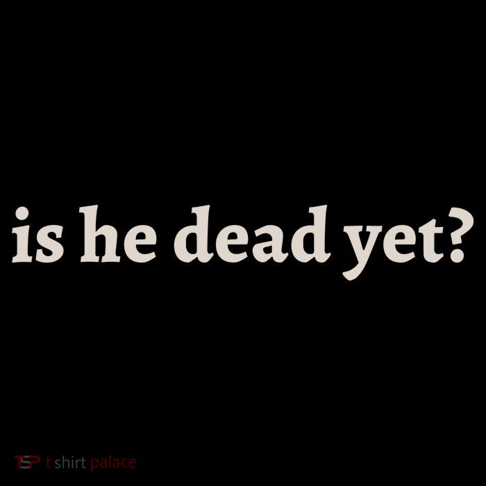 Is He Dead Yet Vintage Button