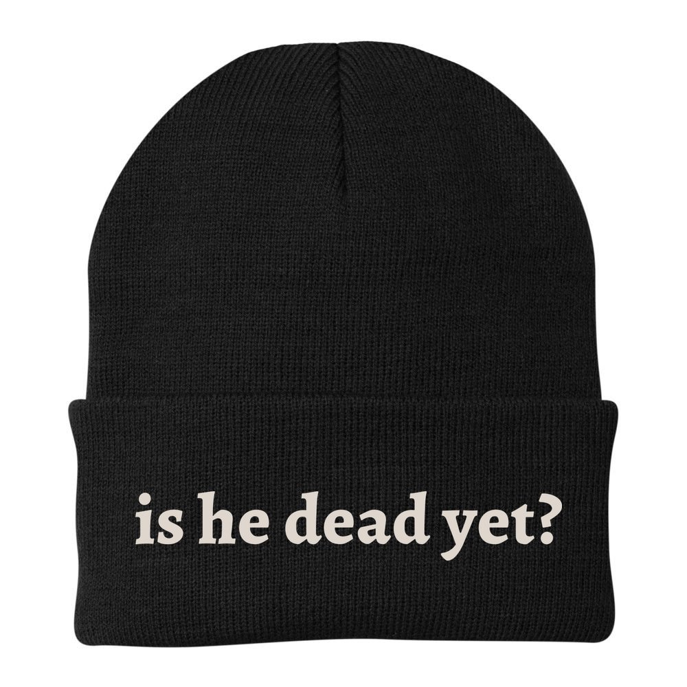 Is He Dead Yet Vintage Beanie
