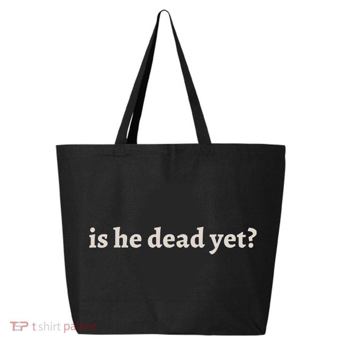 Is He Dead Yet Vintage 25L Jumbo Tote
