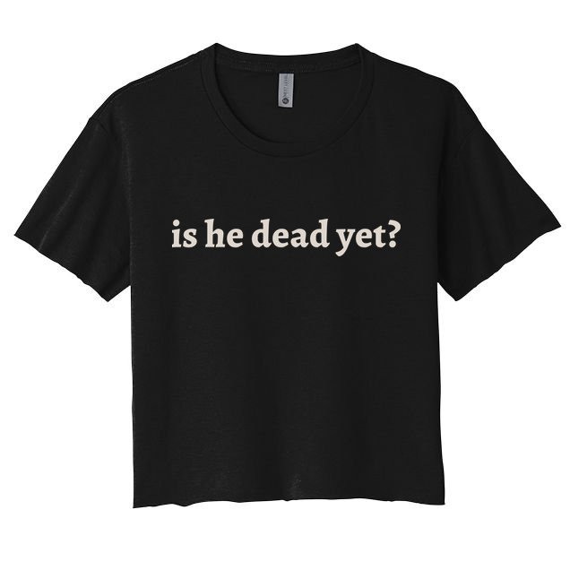 Is He Dead Yet Vintage Crop Top