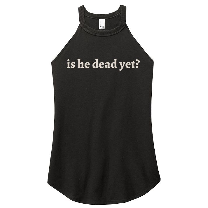 Is He Dead Yet Vintage Women's Perfect Tri Rocker Tank
