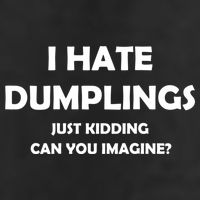 I HATE DUMPLINGS JUST KIDDING FUNNY Cool Comfort Performance Bucket Hat