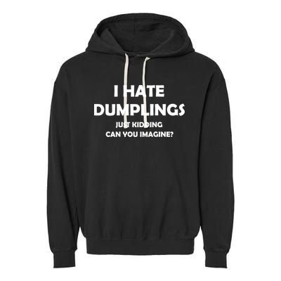 I HATE DUMPLINGS JUST KIDDING FUNNY Garment-Dyed Fleece Hoodie