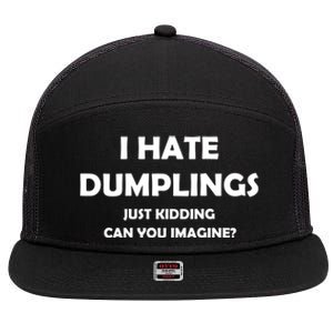 I HATE DUMPLINGS JUST KIDDING FUNNY 7 Panel Mesh Trucker Snapback Hat