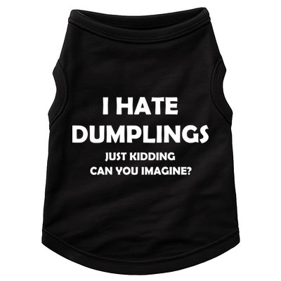 I HATE DUMPLINGS JUST KIDDING FUNNY Doggie Tank