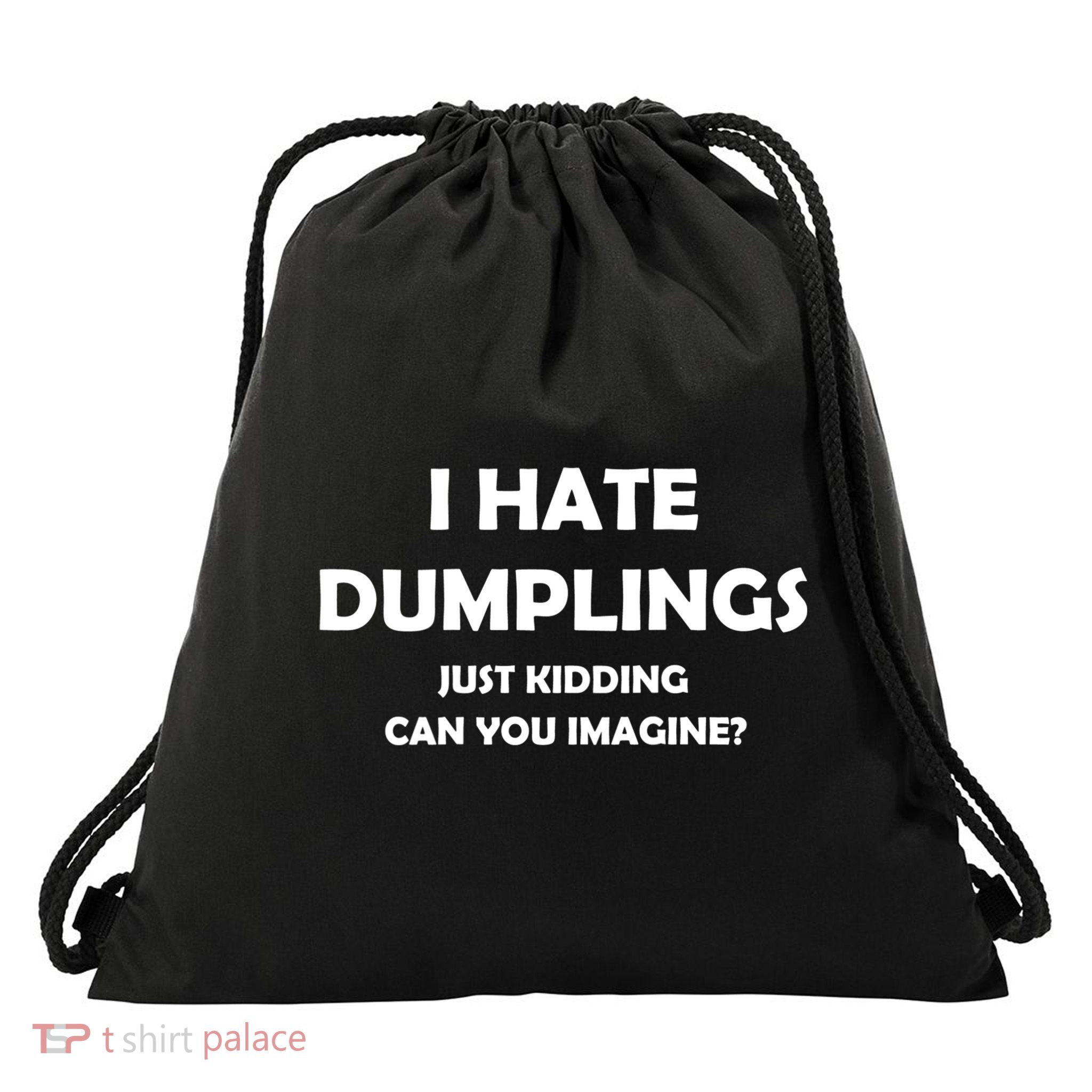 I HATE DUMPLINGS JUST KIDDING FUNNY Drawstring Bag