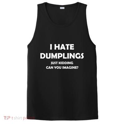 I HATE DUMPLINGS JUST KIDDING FUNNY PosiCharge Competitor Tank