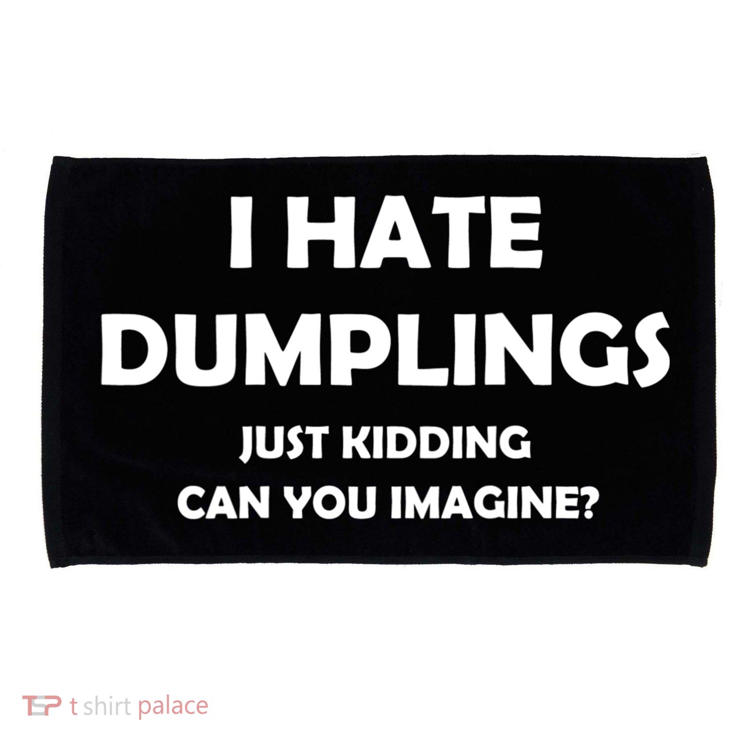 I HATE DUMPLINGS JUST KIDDING FUNNY Microfiber Hand Towel