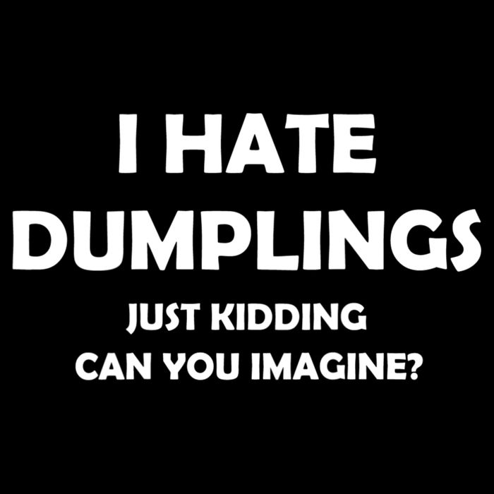 I HATE DUMPLINGS JUST KIDDING FUNNY Cropped Pullover Crew