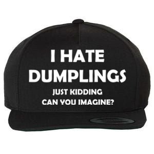 I HATE DUMPLINGS JUST KIDDING FUNNY Wool Snapback Cap