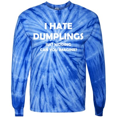 I HATE DUMPLINGS JUST KIDDING FUNNY Tie-Dye Long Sleeve Shirt