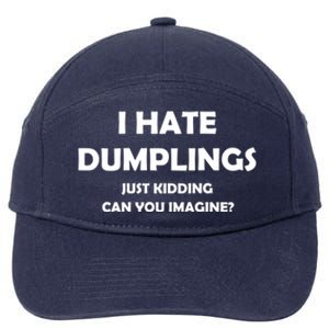 I HATE DUMPLINGS JUST KIDDING FUNNY 7-Panel Snapback Hat